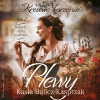 Plewy. Napady, nafta, nadzieja - Kasia Bulicz-Kasprzak - audiobook