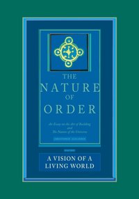 Nature of Order, Book Three: A Vision of A Living World [DRM] - Alexander Christopher Alexander - ebook