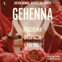 Gehenna. Kościelna okupacja Polski - Artur Nowak - audiobook