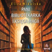 Pani bibliotekarka i księga magii - Eliza Mikulska - audiobook