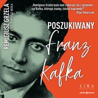 Poszukiwany Franz Kafka - Remigiusz Grzela - audiobook