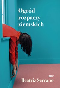 Ogród rozpaczy ziemskich - Beatriz Serrano - ebook