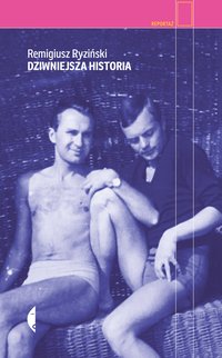 Dziwniejsza historia - Remigiusz Ryziński - ebook