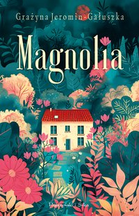 Magnolia - Grażyna Jeromin-Gałuszka - ebook