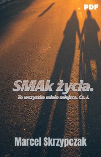 Marcel Skrzypczak - SMAk życia. To wszystko mialo miejsce cz.1 - Marcel Skrzypczak - ebook