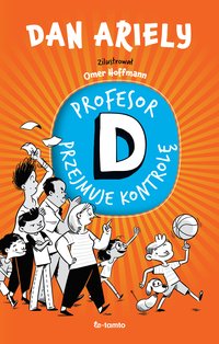 Profesor D przejmuje kontrolę - Dan Ariely - ebook