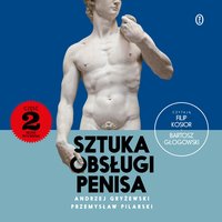 Sztuka obsługi penisa. Część 2. Nowe wyzwania - Andrzej Gryżewski - audiobook