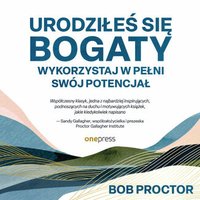 Urodziłeś się bogaty. Wykorzystaj w pełni swój potencjał - Bob Proctor - audiobook