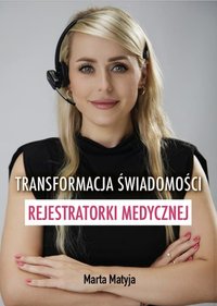 Transformacja świadomości rejestratorki medycznej - ebook epub - Marta Matyja - ebook