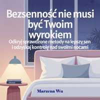 Bezsenność nie musi być Twoim wyrokiem. Odkryj sprawdzone metody na lepszy sen i odzyskaj kontrolę nad swoimi nocami - ebook pdf - Marzena Wu - ebook