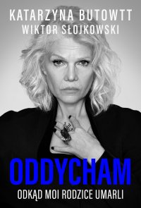 Oddycham, odkąd moi rodzice umarli - Katarzyna Butowtt - ebook