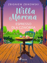 Willa Morena. Tom 6. Espresso dla czworga - Zbigniew Zbikowski - ebook
