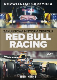 Rozwijając skrzydła. Zakulisowa historia zespołu Red Bull Racing - Ben Hunt - ebook