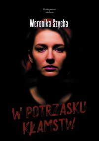 W potrzasku kłamstw - Weronika Szycha - ebook