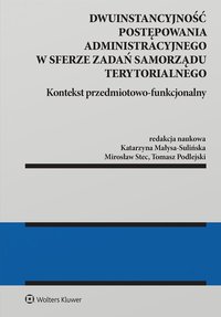 Dwuinstancyjność postępowania administracyjnego w sferze zadań samorządu terytorialnego. Kontekst przedmiotowo-funkcjonalny - Katarzyna Małysa-Sulińska - ebook