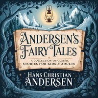 Andersen's Fairy Tales: A Collection of Classic Bedtime Stories for Kids & Adults - Hans Christian Andersen - audiobook