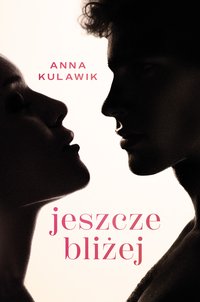 Jeszcze bliżej - Anna Kulawik - ebook