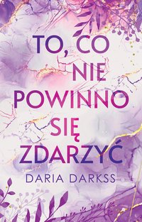 To, co nie powinno się zdarzyć - Daria Darkss - ebook