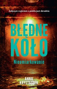 Błędne koło. Nieumiarkowanie - Anna Krystaszek - ebook