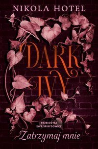 Dark Ivy. Zatrzymaj mnie - Nikola Hotel - ebook