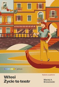Włosi. Życie to teatr - Maciej Brzozowski - ebook