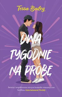 Dwa tygodnie na próbę - Tessa Bailey - ebook