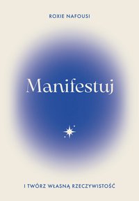 Manifestuj i twórz własną rzeczywistość - Roxie Nafousi - ebook