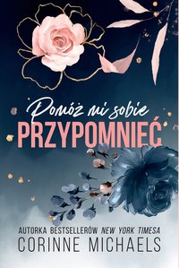 Pomóż mi sobie przypomnieć - Corinne Michaels - ebook