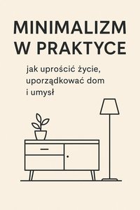 Minimalizm w praktyce Jak uprościć życie i uporządkować dom i umysł - Bruno Bloński - ebook