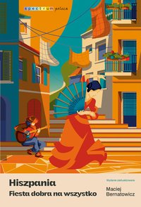 Hiszpania. Fiesta dobra na wszystko - Maciej Bernatowicz - ebook