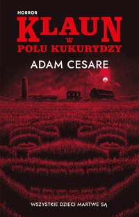 Klaun w polu kukurydzy - Adam Cesare - ebook