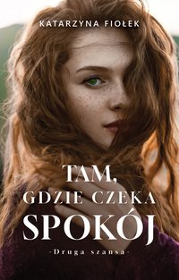 Tam, gdzie czeka spokój - Katarzyna Fiołek - ebook