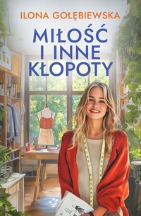 Miłość i inne i kłopoty - Ilona Gołębiewska - ebook