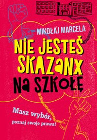 Nie jesteś skazanx na szkołę - Mikołaj Marcela - ebook