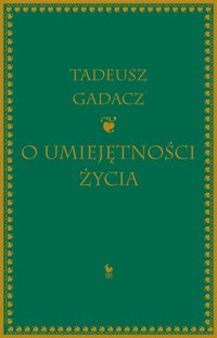 O umiejętności życia - Tadeusz Gadacz - ebook