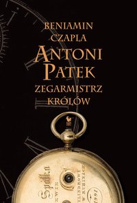 Antoni Patek - Beniamin Czapla - ebook