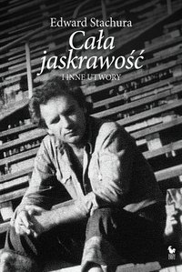 Cała jaskrawość i inne utwory - Edward Stachura - ebook