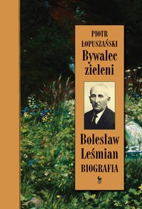 Bywalec zieleni - Piotr Łopuszański - ebook