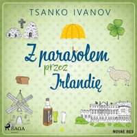 Z parasolem przez Irlandię - Tsanko Ivanov - audiobook