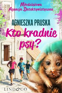 Młodzieżowa Agencja Detektywistyczna. Tom 3. Kto kradnie psy? - Agnieszka Pruska - ebook