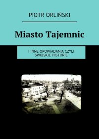 Miasto Tajemnic - Piotr Orliński - ebook
