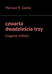 czwarta dwadzieścia trzy - Mariusz Gazda - ebook