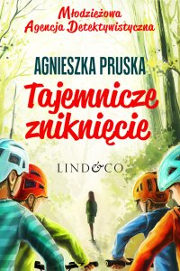 Młodzieżowa Agencja Detektywistyczna. Tom 4. Tajemnicze zniknięcie - Agnieszka Pruska - ebook