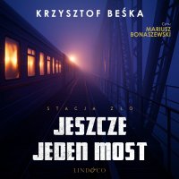 Jeszcze jeden most. Stacja zło. Tom 6 - Krzysztof Beśka - audiobook