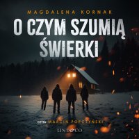 O czym szumią świerki - Magdalena Kornak - audiobook