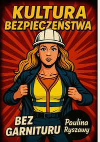 Kultura bezpieczeństwa bez garnituru - Paulina Ryszawy - ebook