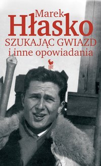 Szukając gwiazd i inne opowiadania - Marek Hłasko - ebook
