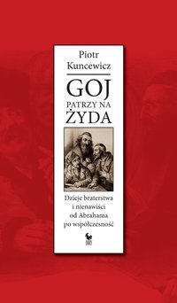 Goj patrzy na Żyda - Piotr Kuncewicz - ebook