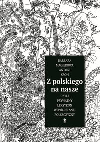 Z polskiego na nasze, czyli prywatny leksykon współczesnej polszczyzny - Antoni Kroh - ebook