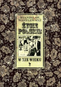 Życie polskie w XIX wieku - Stanisław Wasylewski - ebook